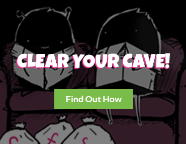 Clear your cave!